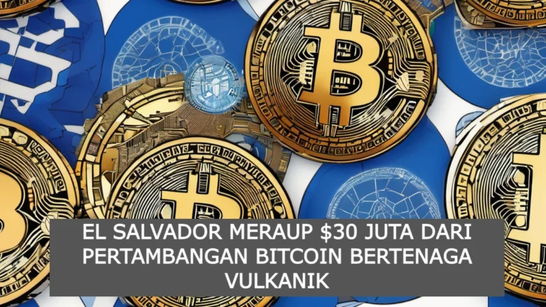 El Salvador Meraup $30 Juta dari Pertambangan Bitcoin Bertenaga Vulkanik
