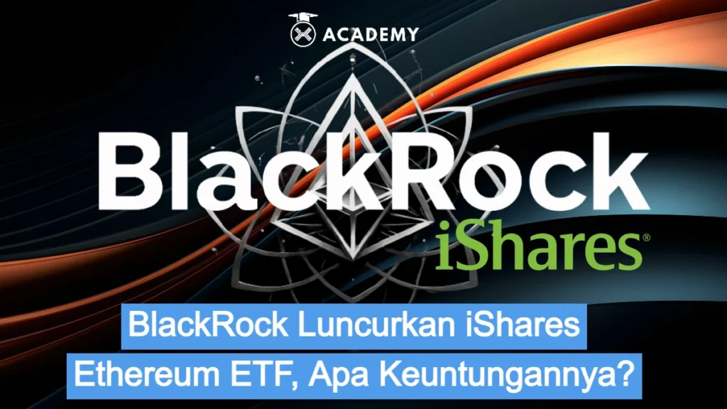 BlackRock Luncurkan iShares Ethereum ETF