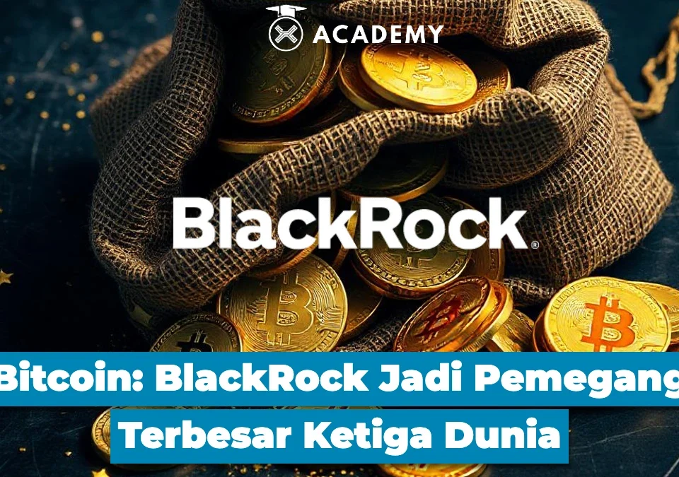 Bitcoin BlackRock Jadi Pemegang Terbesar Ketiga Dunia