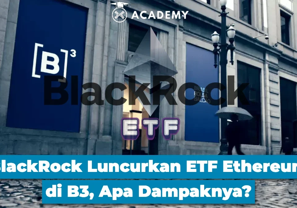 BlackRock Luncurkan ETF Ethereum di B3, Apa Dampaknya