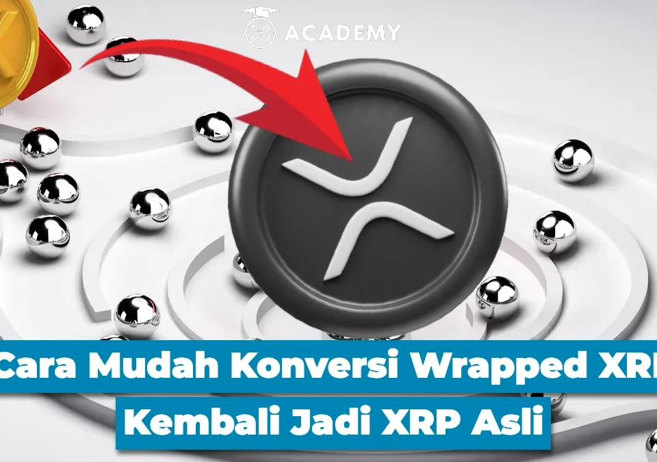 Cara Mudah Konversi Wrapped XRP Kembali Jadi XRP Asli