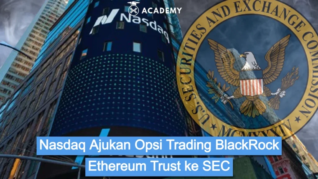 Nasdaq Ajukan Opsi Trading BlackRock Ethereum Trust ke SEC