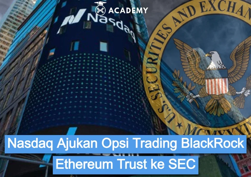 Nasdaq Ajukan Opsi Trading BlackRock Ethereum Trust ke SEC