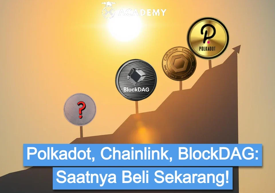 Polkadot, Chainlink, BlockDAG Saatnya Beli Sekarang!