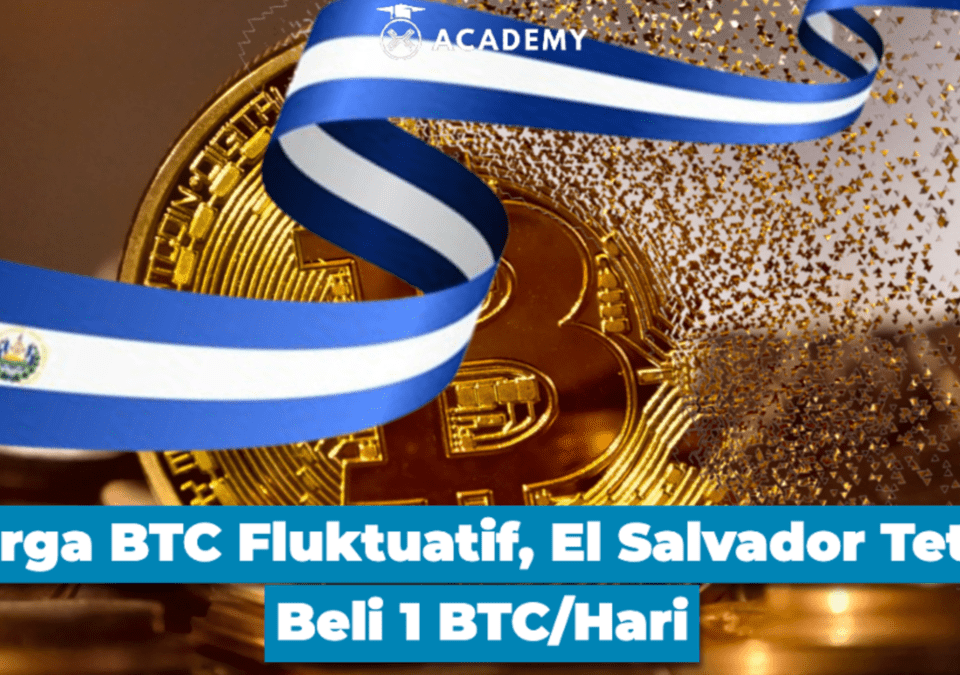 Harga BTC Fluktuatif, El Salvador Tetap Beli 1 BTC/Hari