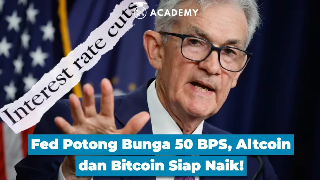 Fed Potong Bunga 50 BPS, Altcoin dan Bitcoin Siap Naik!