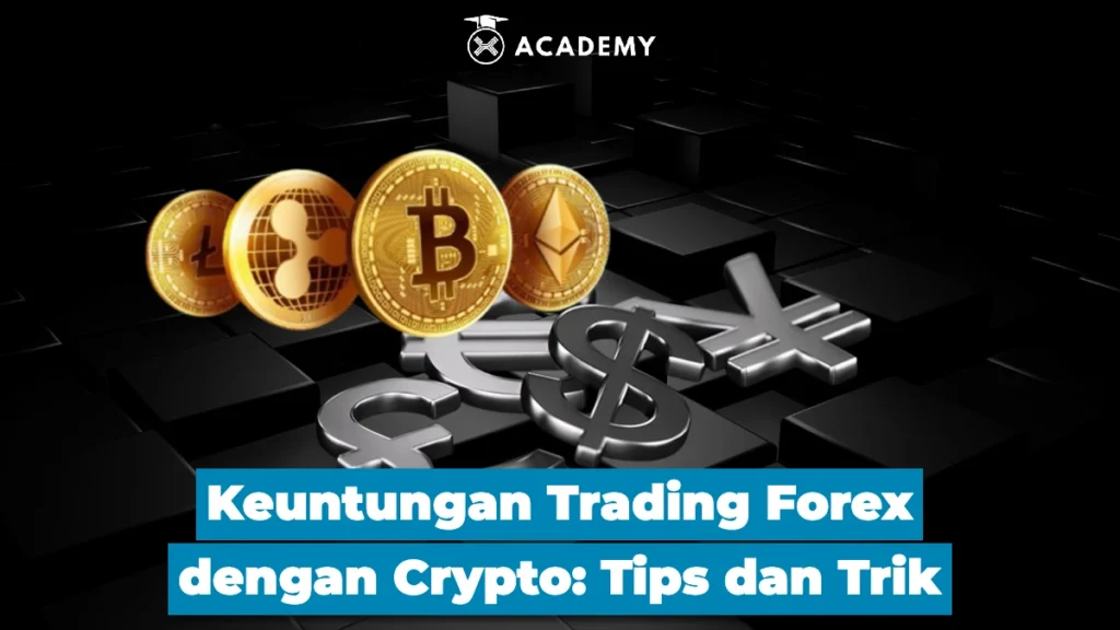 Keuntungan Trading Forex dengan Crypto Tips dan Trik