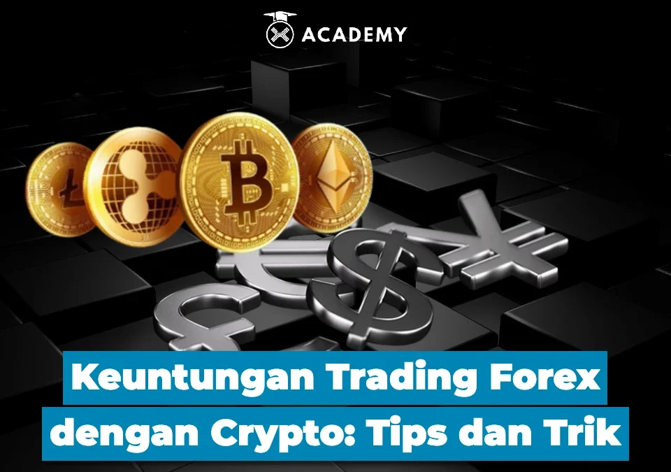 Keuntungan Trading Forex dengan Crypto Tips dan Trik