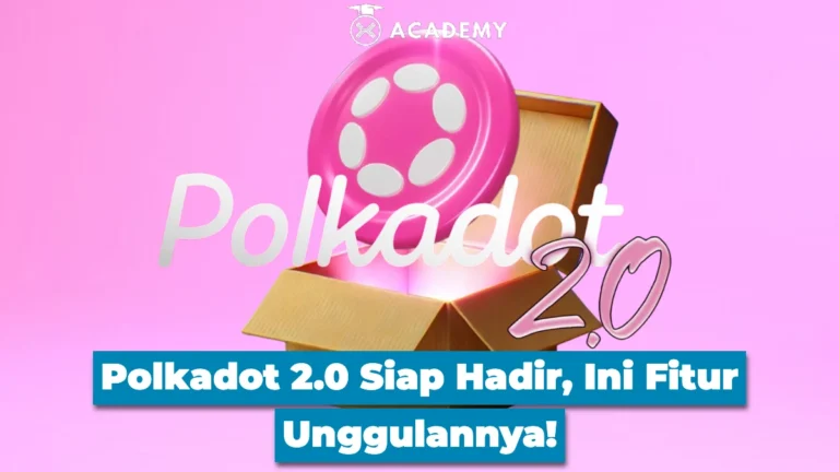 Polkadot 2.0 Siap Hadir, Ini Fitur Unggulannya!