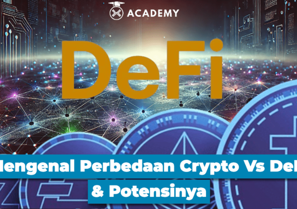 Crypto Vs DeFi: Memahami Perbedaannya dalam Dunia Blockchain & Potensinya