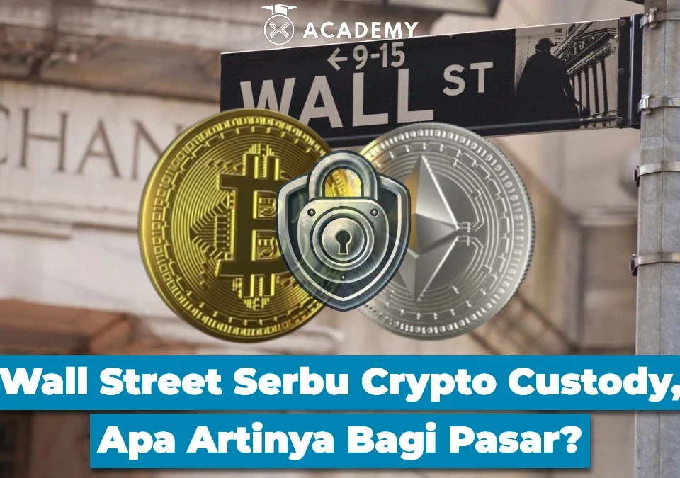 Wall Street Serbu Crypto Custody, Apa Artinya Bagi Pasar