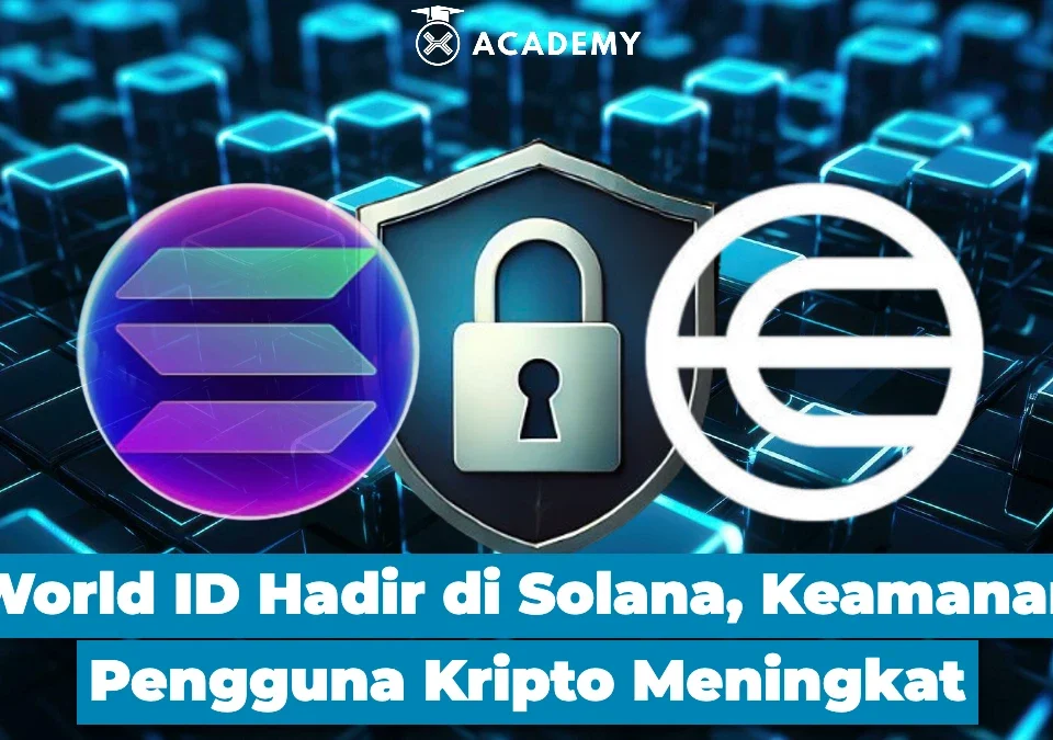 World ID Hadir di Solana, Keamanan Pengguna Kripto Meningkat