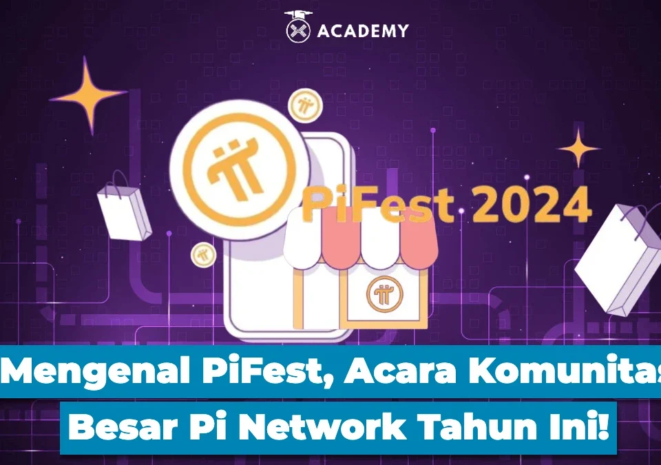 Mengenal PiFest, Acara Komunitas Besar Pi Network Tahun Ini!