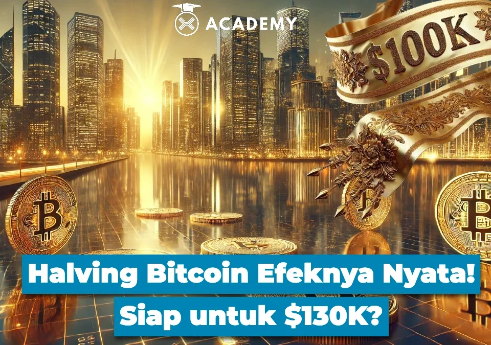 Halving Bitcoin Efeknya Nyata! Siap untuk $130K