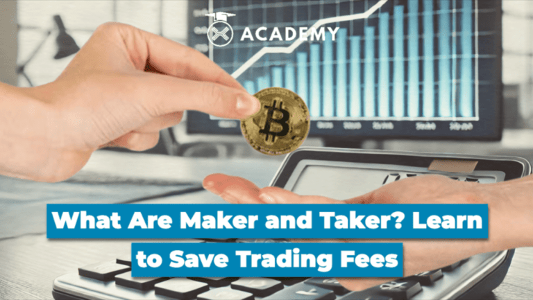 What Are Maker and Taker? Learn to Save Trading Fees