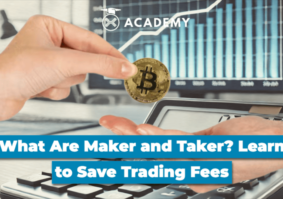What Are Maker and Taker? Learn to Save Trading Fees