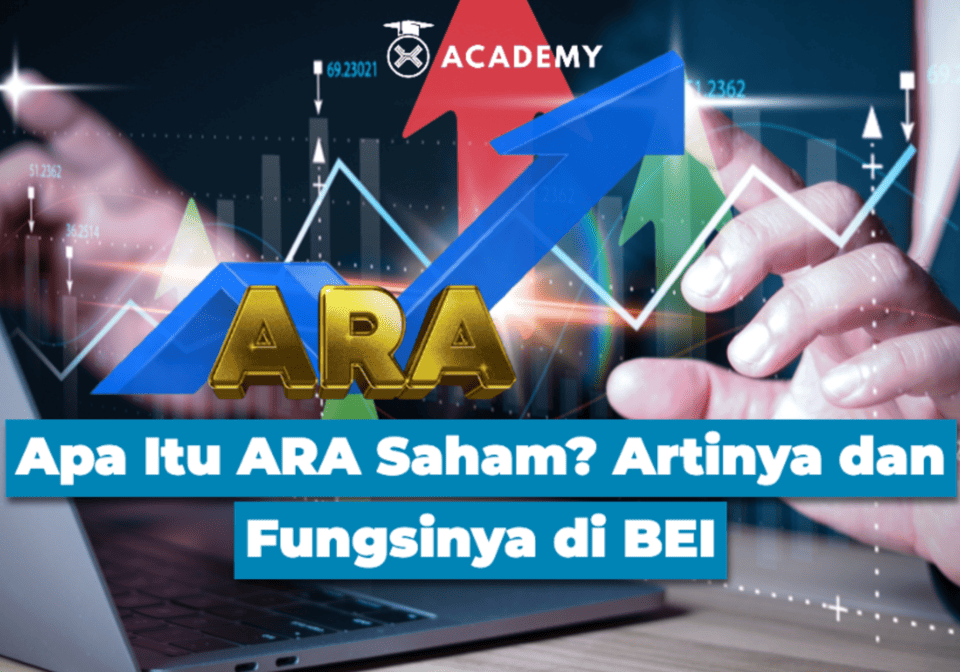 Apa Itu ARA Saham? Artinya dan Fungsinya di BEI