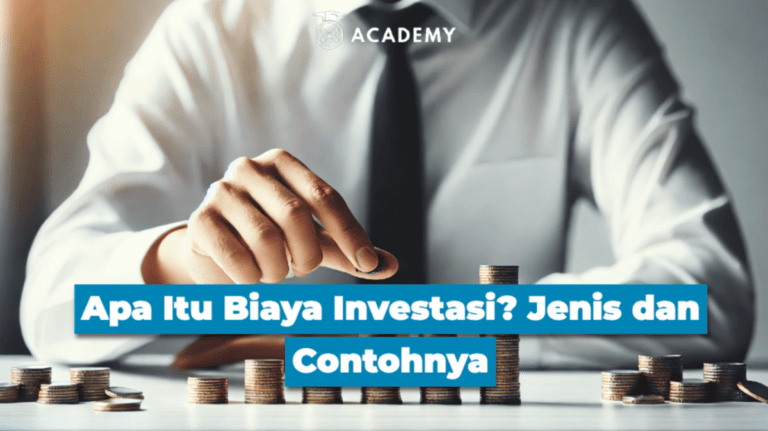 Apa Itu Biaya Investasi? Jenis dan Contohnya