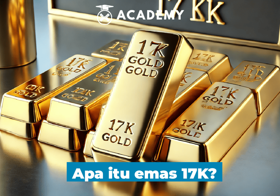Emas 17K Artinya: Pengertian, Kelebihan, dan Kekurangannya