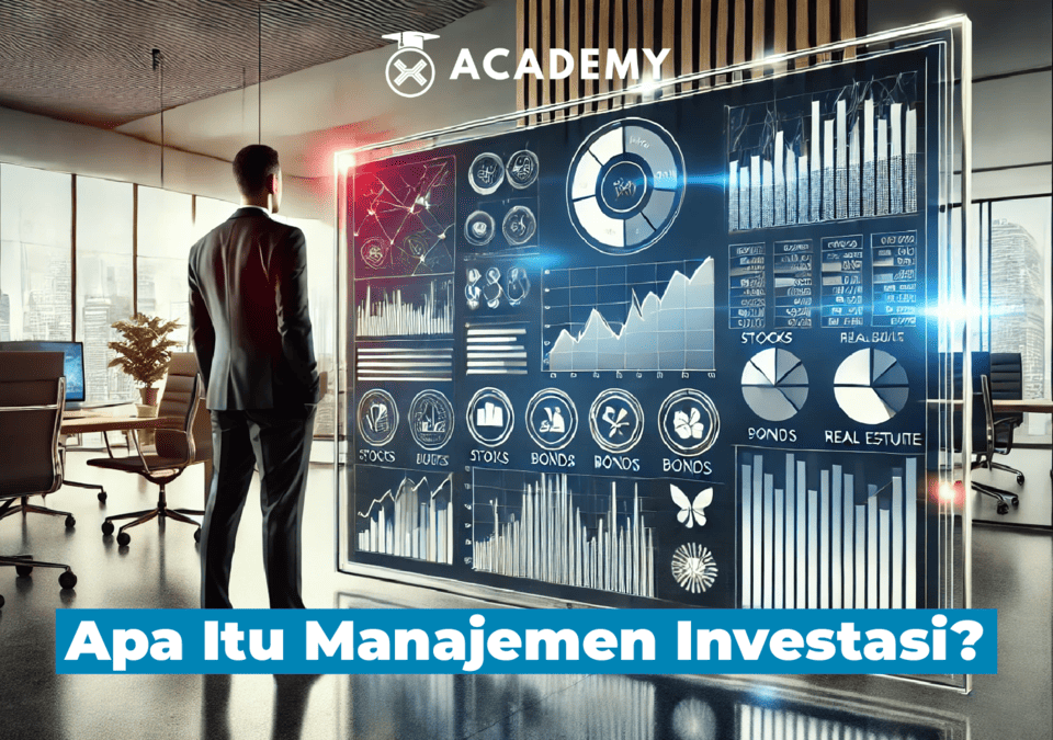 Apa Itu Manajemen Investasi? Definisi, Fungsi, dan Manfaatnya