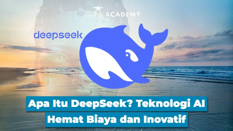 Apa Itu DeepSeek? Teknologi AI Hemat Biaya dan Inovatif