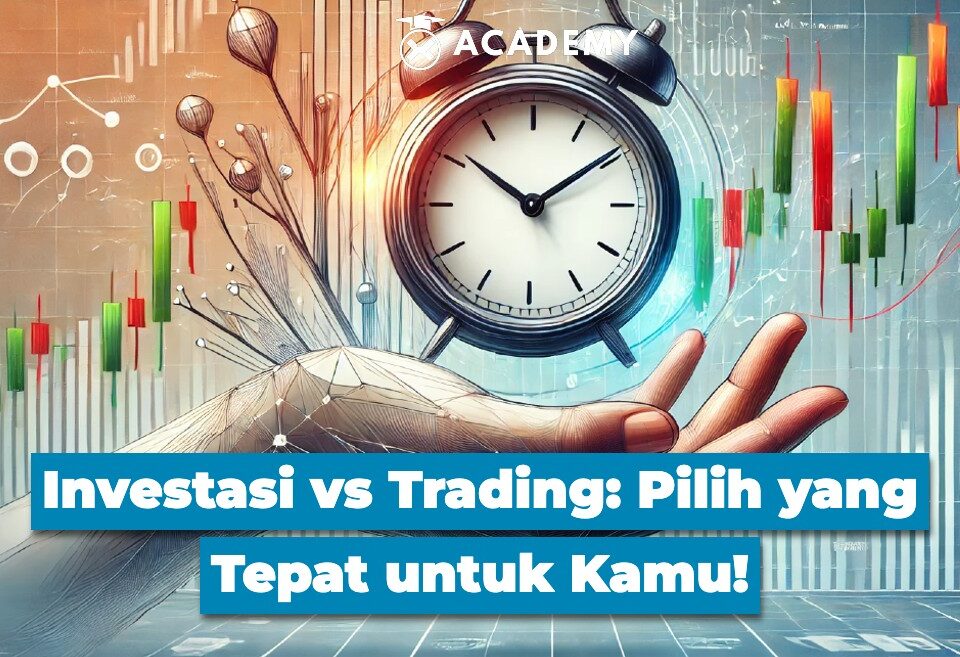Investasi vs Trading Pilih yang Tepat untuk Kamu!