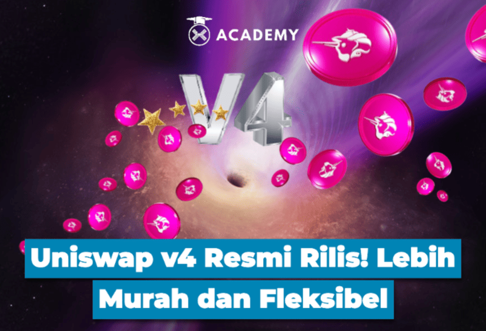 Uniswap v4 Resmi Rilis! Lebih Murah dan Fleksibel