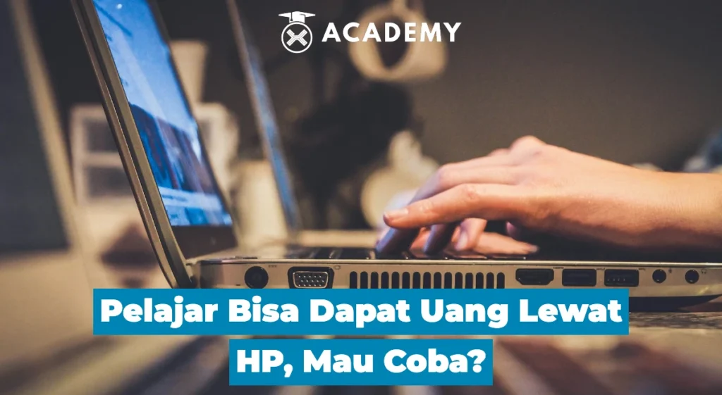 Pelajar Bisa Dapat Uang Lewat HP, Mau Coba?