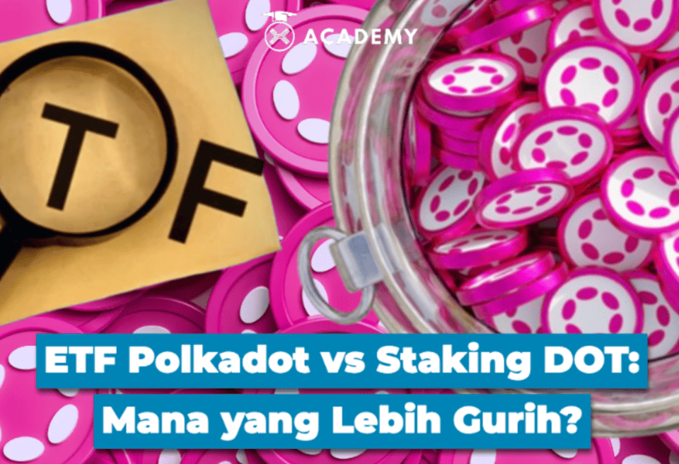 ETF Polkadot vs Staking DOT: Mana yang Lebih Gurih?
