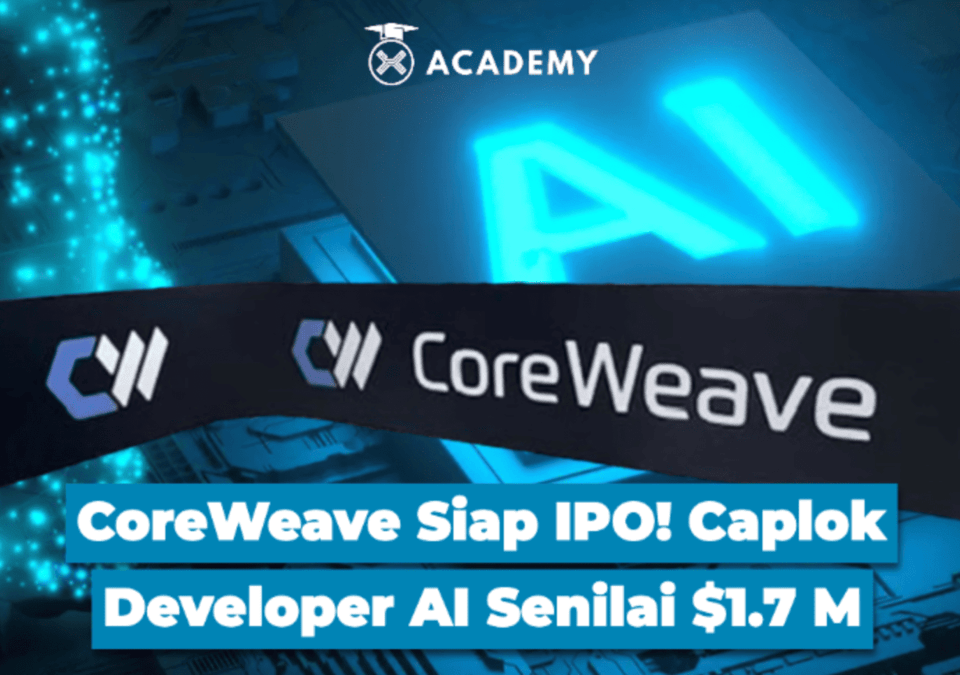 CoreWeave Siap IPO! Caplok Developer AI Senilai $1.7 M