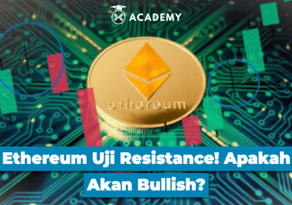 Ethereum Uji Resistance! Apakah Akan Bullish?
