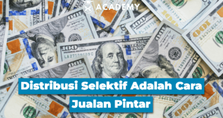 Distribusi Selektif Adalah Cara Jualan Pintar