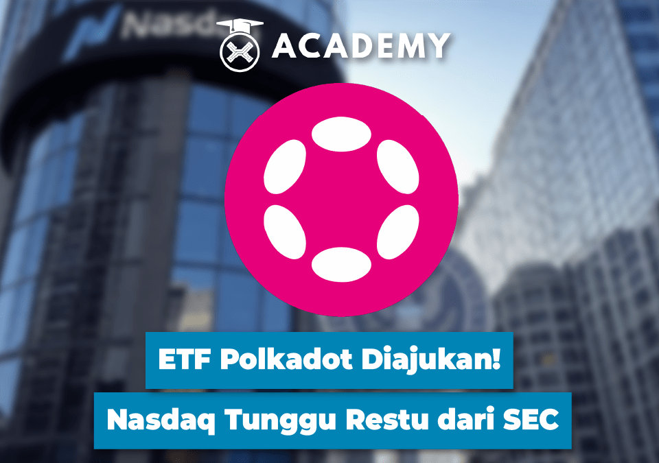 ETF Polkadot Diajukan! Nasdaq Tunggu Restu dari SEC