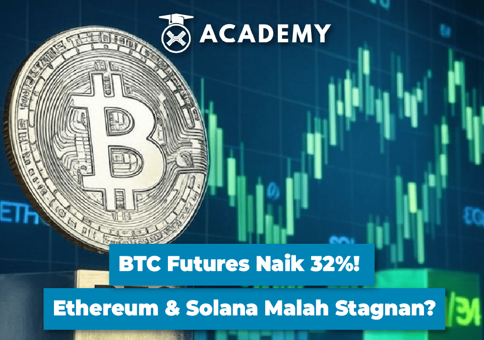 BTC Futures Naik 32%! Ethereum & Solana Malah Stagnan?
