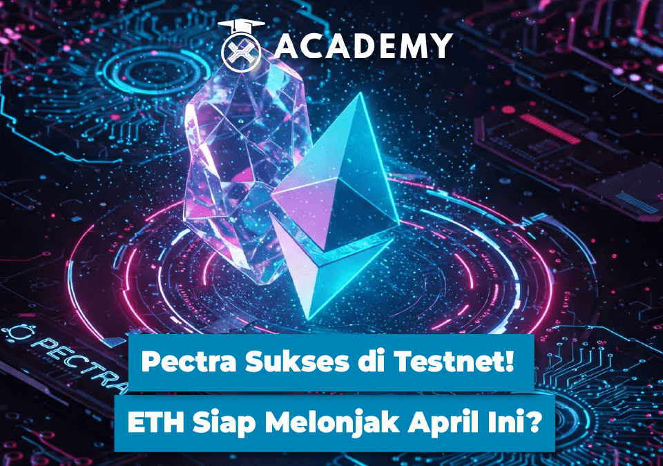 Pectra Sukses di Testnet! ETH Siap Melonjak April Ini? (Update 27/03/25)