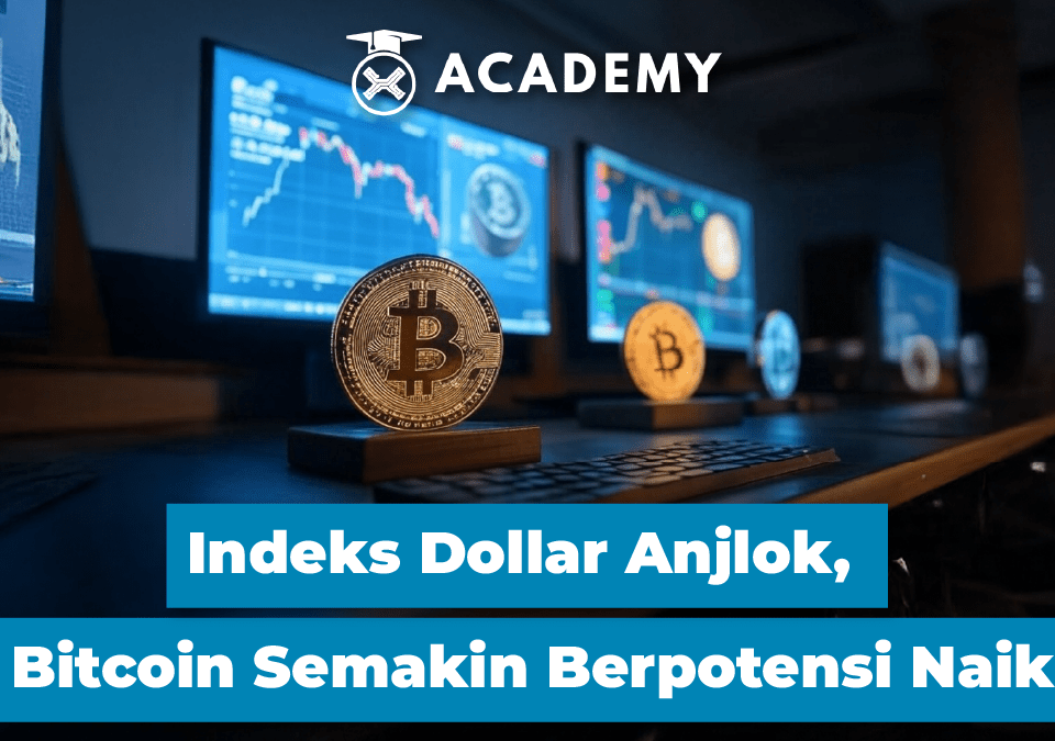 Indeks Dollar Anjlok, Bitcoin Semakin Berpotensi Naik