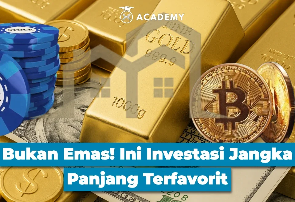Bukan Emas! Ini Investasi Jangka Panjang Terfavorit