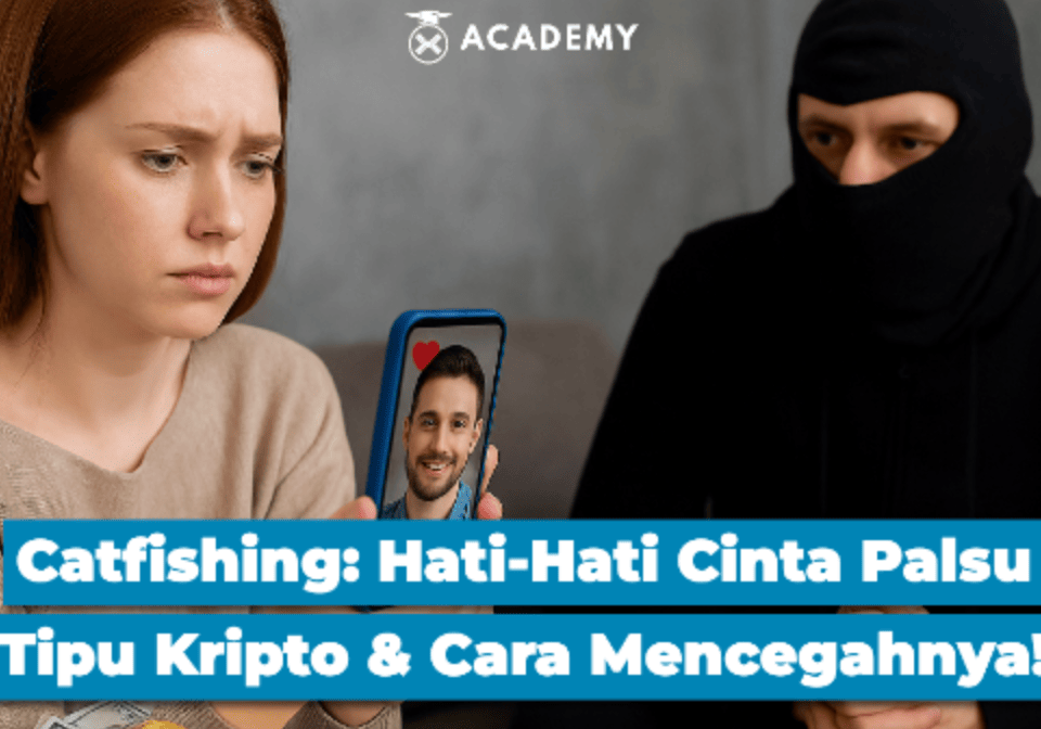 Catfishing Online: Hati-Hati Cinta Palsu Tipu Kripto & Cara Mencegahnya!