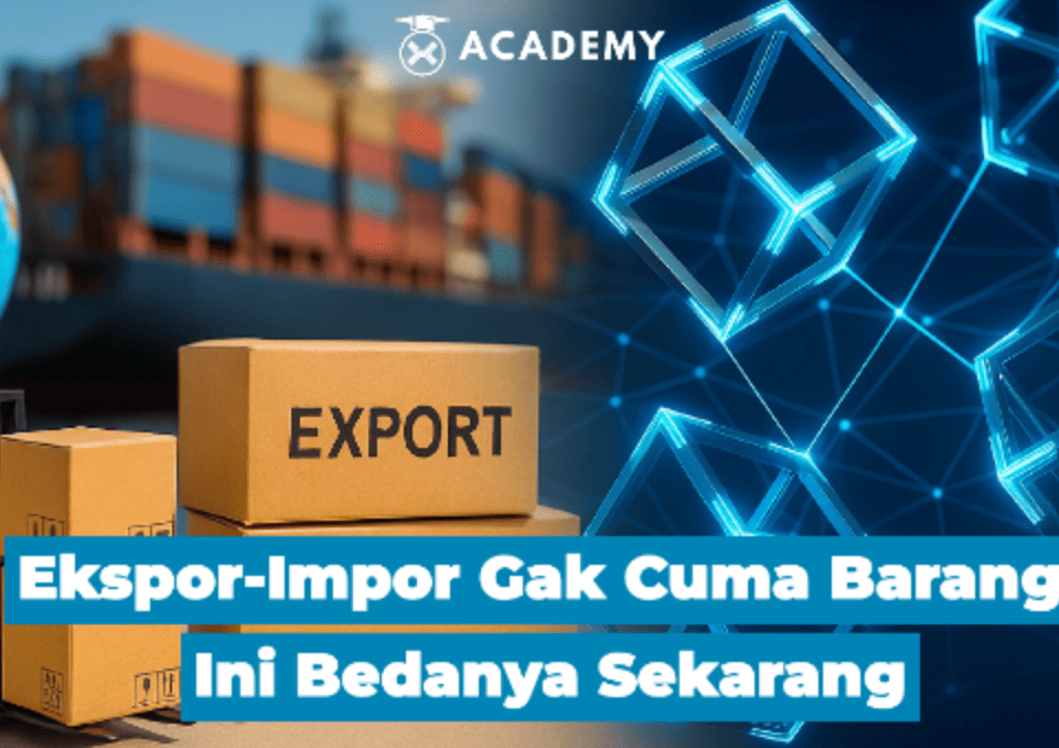 Ekspor-Impor Gak Cuma Barang! Ini Bedanya Sekarang
