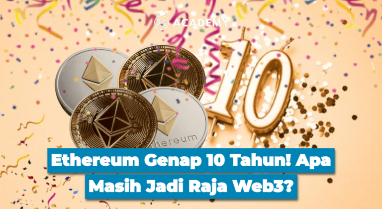 Ethereum Genap 10 Tahun! Apa Masih Jadi Raja Web3?