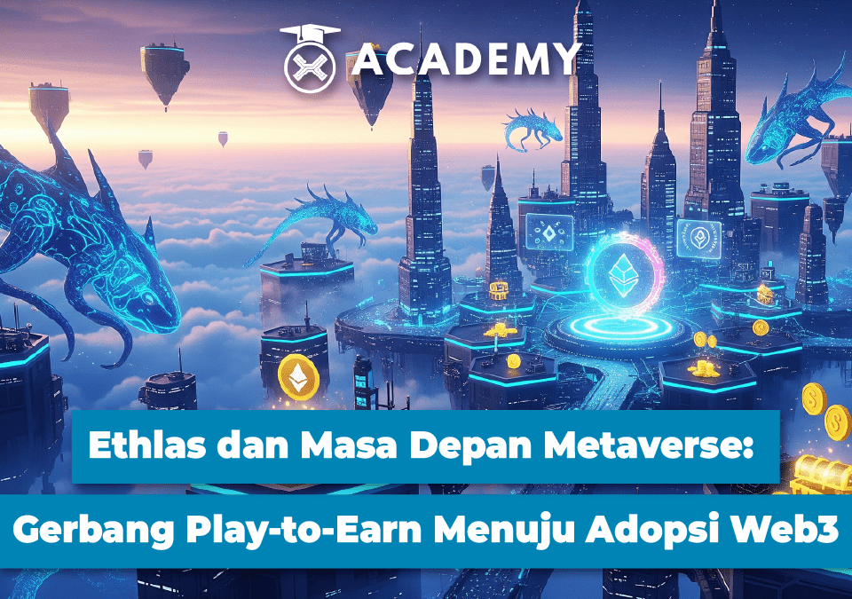 Ethlas & Masa Depan Metaverse: Gerbang Play-to-Earn Menuju Adopsi Web3