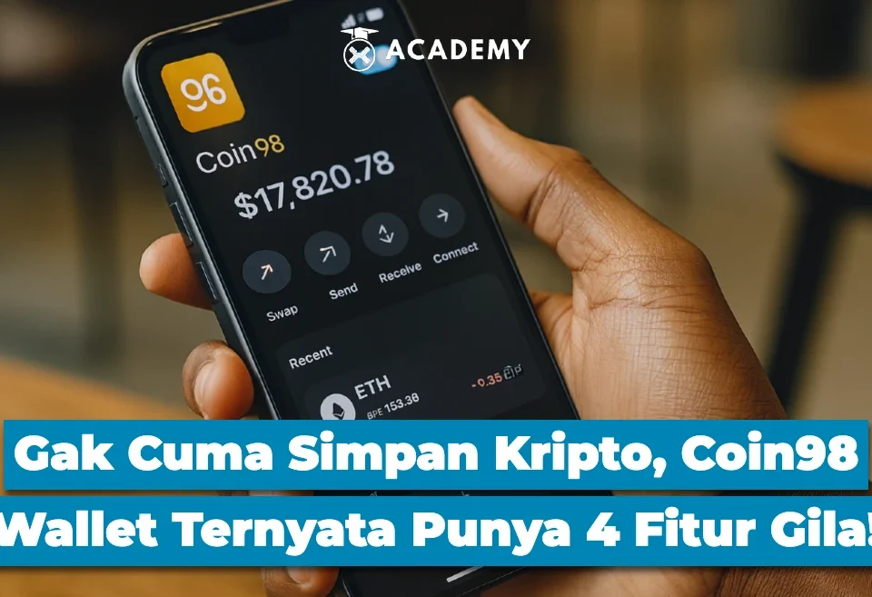 Gak Cuma Simpan Kripto, Coin98 Wallet Ternyata Punya 4 Fitur Gila!