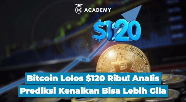 Bitcoin Lolos $120 Ribu! Analis Prediksi Kenaikan Bisa Lebih Gila