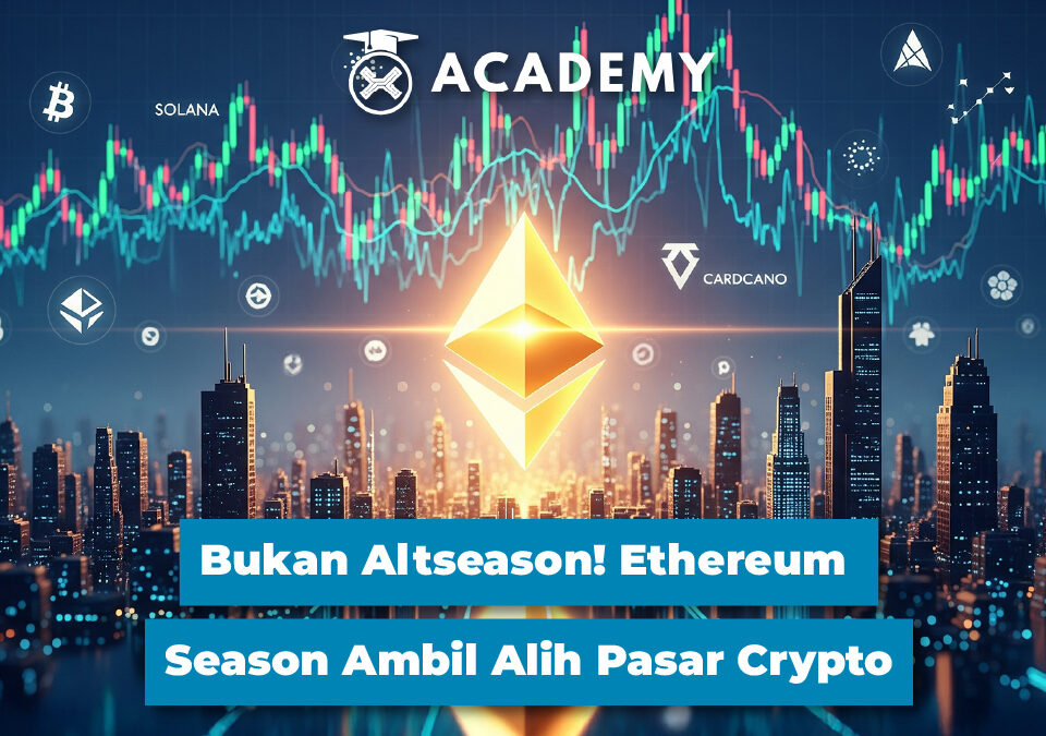 Bukan Altseason! Ethereum Season Ambil Alih Pasar Crypto