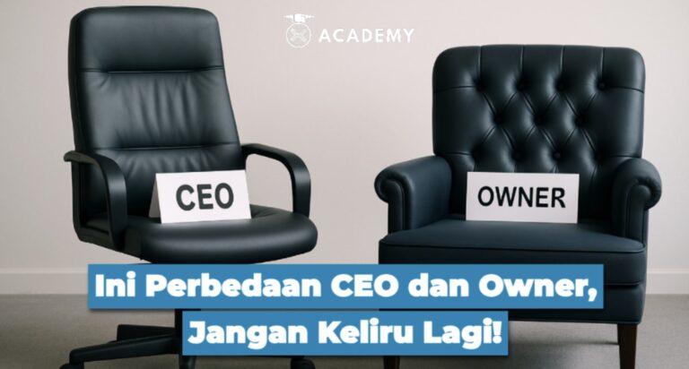 Ini Perbedaan CEO dan Owner, Jangan Keliru Lagi!