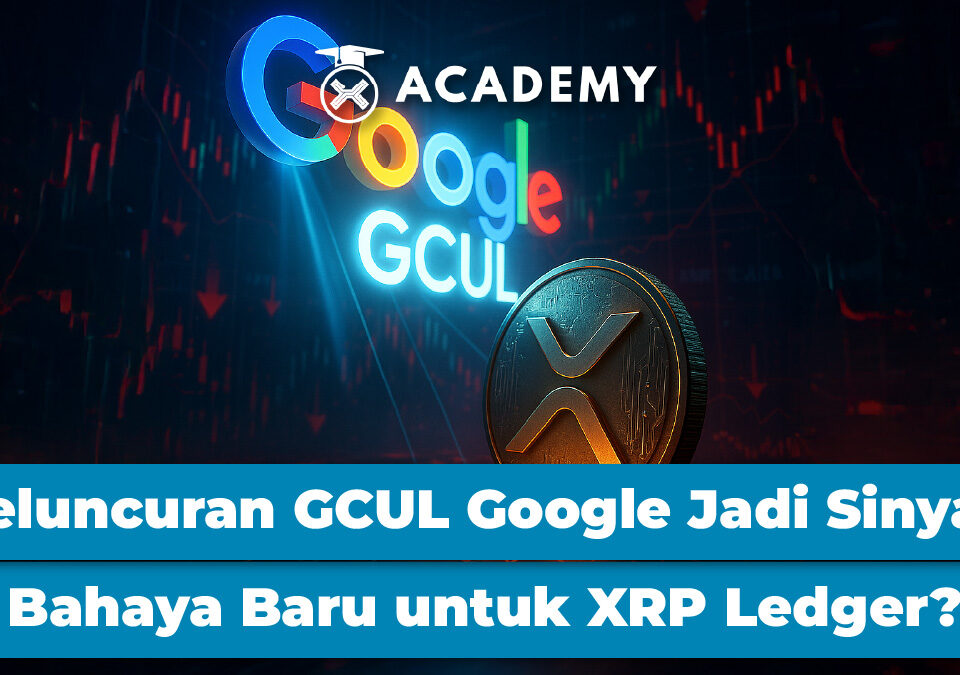 Peluncuran GCUL Google Jadi Sinyal Bahaya Baru untuk XRP Ledger?