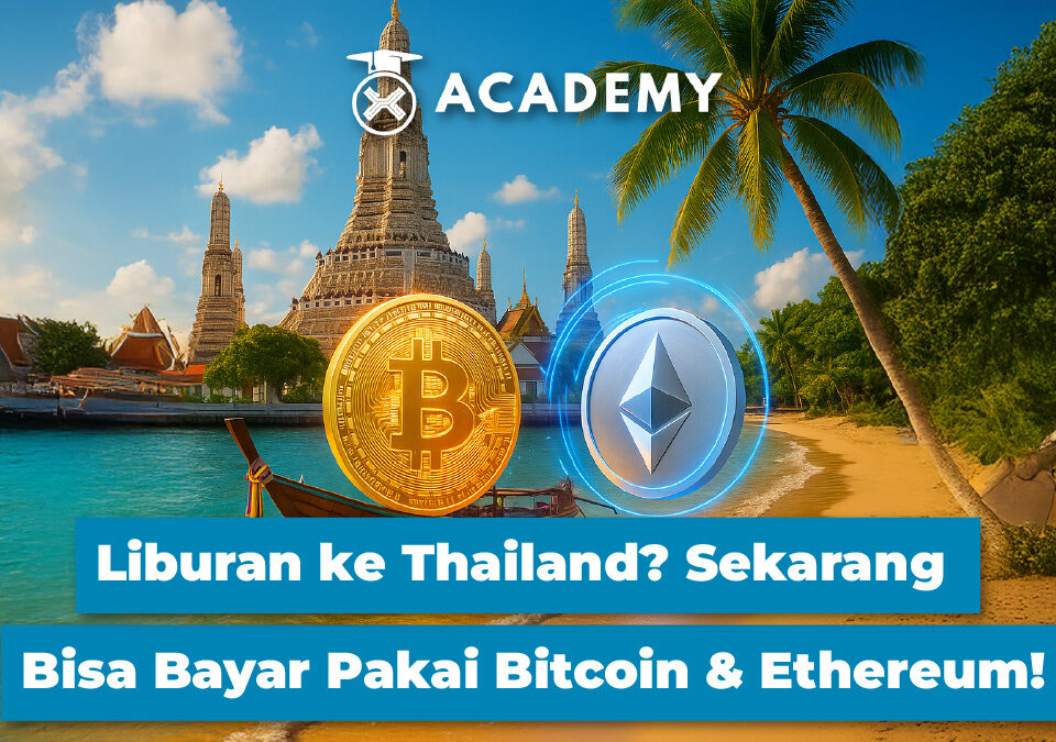 Liburan ke Thailand? Sekarang Bisa Bayar Pakai Bitcoin & Ethereum!