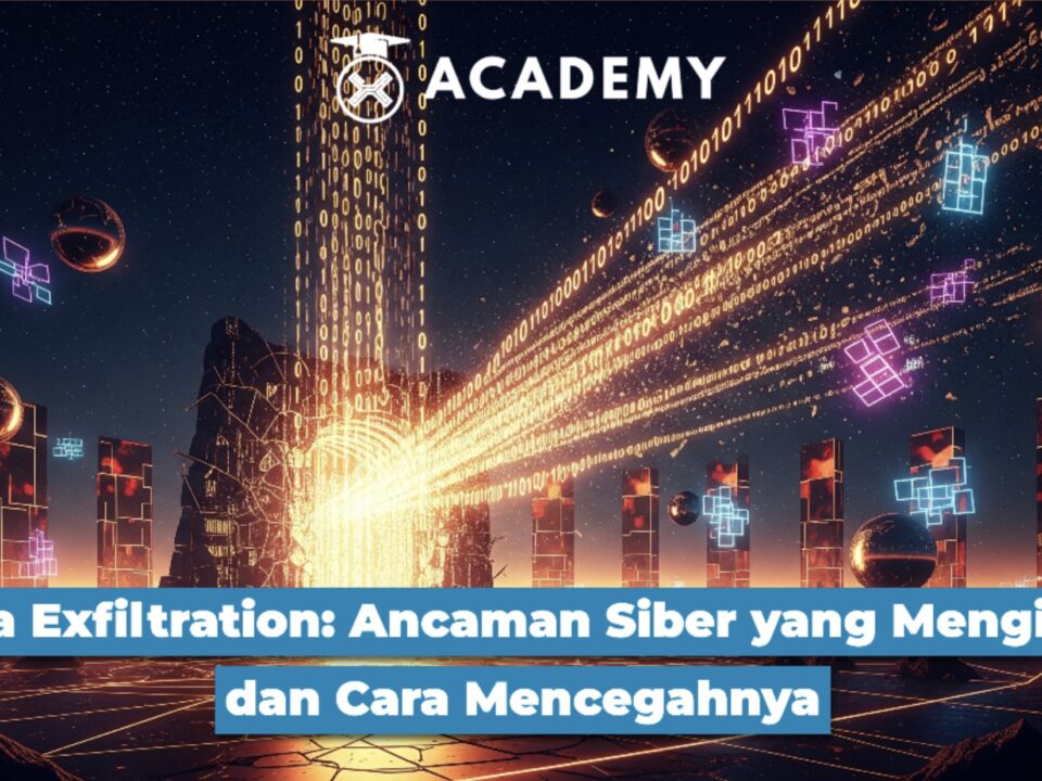 Waspada, Data Exfiltration: Ancaman Siber yang Mengintai & Cara Mencegahnya