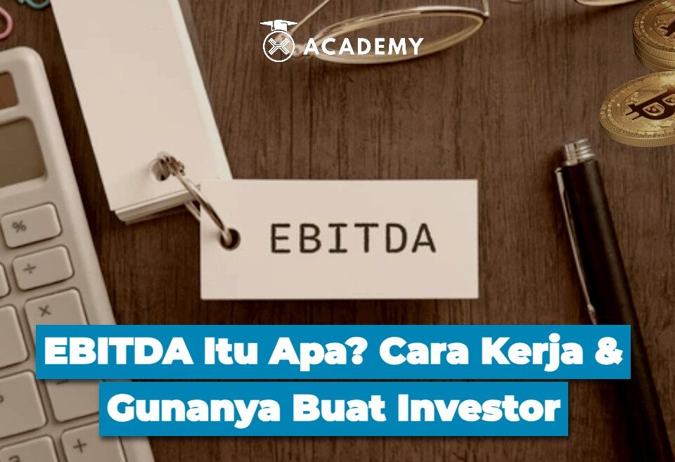 EBITDA Itu Apa? Cara Kerja & Gunanya Buat Investor