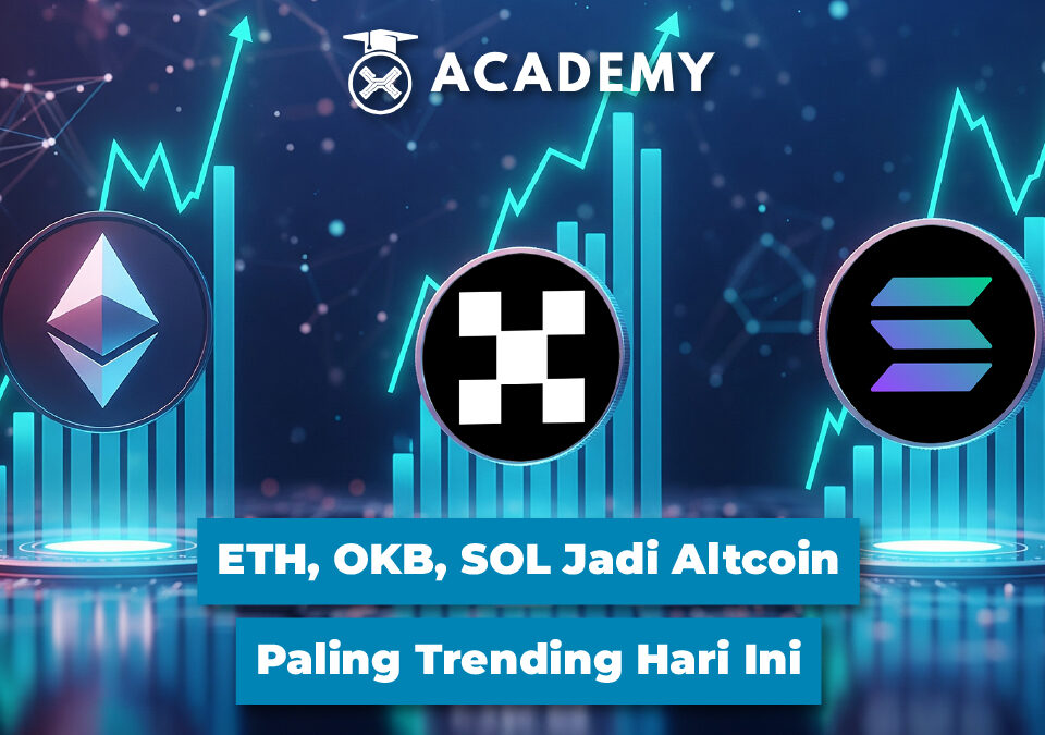 ETH, OKB, SOL Jadi Altcoin Paling Trending Hari Ini